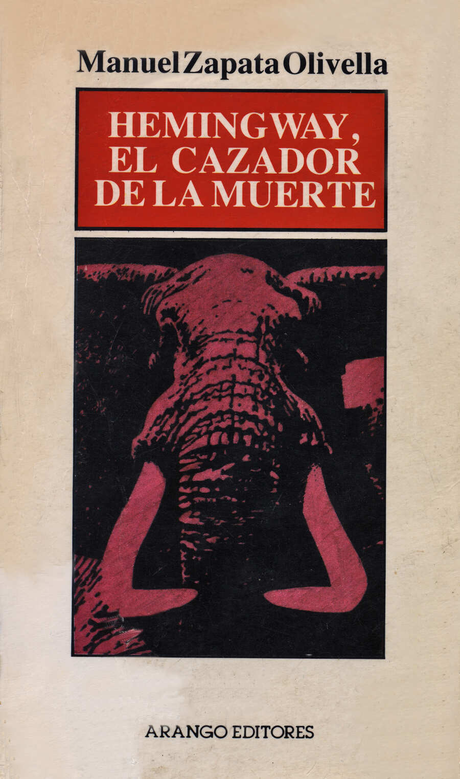 Cubierta del libro Hemingway, el cazador de la muerte, primera edición de Arango Editores. 