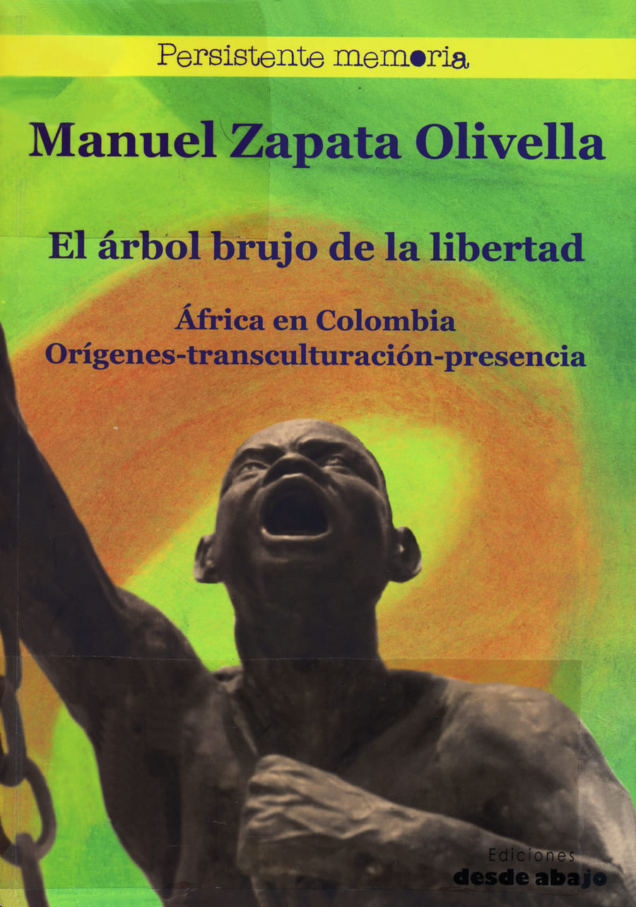 Cubierta del libro El árbol brujo de la libertad. África en Colombia: Orígenes-transculturación-presencia de Ediciones desde Abajo. 