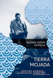 Cubierta de la novela Tierra mojada (2020), edición por el centenario del Año Manuel Zapata Olivella, publicada por el Ministerio de Cultura, la Universidad del Valle, la Universidad de Cartagena, la Universidad de Córdoba y la Universidad Tecnológica de Pereira.  