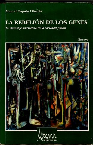 La rebelión de los genes. El mestizaje americano en la sociedad futura de Manuel Zapata Olivella